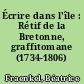 Écrire dans l'île : Rétif de la Bretonne, graffitomane (1734-1806)