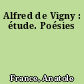 Alfred de Vigny : étude. Poésies