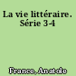 La vie littéraire. Série 3-4