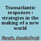 Transatlantic responses : strategies in the making of a new world literature