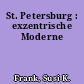 St. Petersburg : exzentrische Moderne