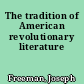 The tradition of American revolutionary literature