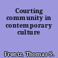 Courting community in contemporary culture