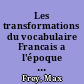 Les transformations du vocabulaire Francais a l'époque de la révolution : (1789 - 1800)
