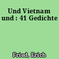 Und Vietnam und : 41 Gedichte