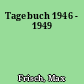 Tagebuch 1946 - 1949