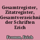 Gesamtregister, Zitatregister, Gesamtverzeichnis der Schriften Erich Fromms