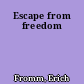 Escape from freedom