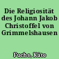 Die Religiosität des Johann Jakob Christoffel von Grimmelshausen