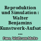 Reproduktion und Simulation : Walter Benjamins Kunstwerk-Aufsatz und die Ästhetik der Postmoderne