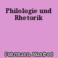 Philologie und Rhetorik