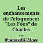 Les enchantements de l'eloquence: "Les Fées" de Charles Perrault ou De la littérature
