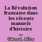 La Révolution francaise dans les récents manuels d'histoire francais : images éclatées et discours éclectique
