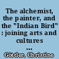 The alchemist, the painter, and the "Indian Bird" : joining arts and cultures Seventeeth-Century antwerp : Adriaen van Utrecht́s 'Allegory of Fire" in the Royal Museums of fine arts in Brussels