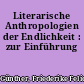 Literarische Anthropologien der Endlichkeit : zur Einführung