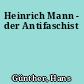 Heinrich Mann - der Antifaschist