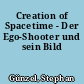 Creation of Spacetime - Der Ego-Shooter und sein Bild