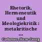 Rhetorik, Hermeneutik und Ideologiekritik : metakritische Erörterungen zu "Wahrheit und Methode"