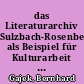 das Literaturarchiv Sulzbach-Rosenberg als Beispiel für Kulturarbeit in der Region