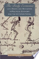 The body economic : life, death, and sensation in political economy and the Victorian novel