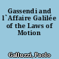 Gassendi and l`Affaire Galilée of the Laws of Motion