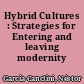 Hybrid Cultures : Strategies for Entering and leaving modernity