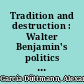 Tradition and destruction : Walter Benjamin's politics of language
