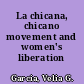 La chicana, chicano movement and women's liberation