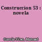 Construccion 53 : novela