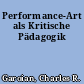 Performance-Art als Kritische Pädagogik