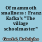 Of mammoth smallness : Franz Kafka's "The village schoolmaster"