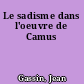 Le sadisme dans l'oeuvre de Camus