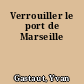 Verrouiller le port de Marseille