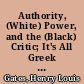 Authority, (White) Power, and the (Black) Critic; It's All Greek to Me