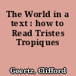 The World in a text : how to Read Tristes Tropiques