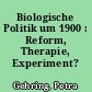 Biologische Politik um 1900 : Reform, Therapie, Experiment?