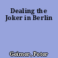 Dealing the Joker in Berlin