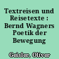 Textreisen und Reisetexte : Bernd Wagners Poetik der Bewegung