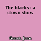 The blacks : a clown show
