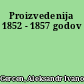 Proizvedenija 1852 - 1857 godov