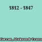 1812 - 1847