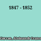 1847 - 1852
