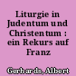 Liturgie in Judentum und Christentum : ein Rekurs auf Franz Rosenzweig