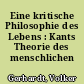 Eine kritische Philosophie des Lebens : Kants Theorie des menschlichen Lebens