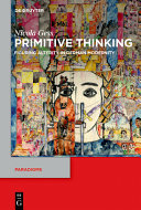 Primitive Thinking : Figuring Alterity in German Modernity