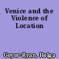 Venice and the Violence of Location