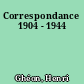 Correspondance 1904 - 1944