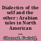 Dialectics of the self and the other : Arabian tales in North American and South American literature