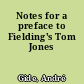 Notes for a preface to Fielding's Tom Jones