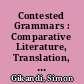 Contested Grammars : Comparative Literature, Translation, and the Challenge of Locality